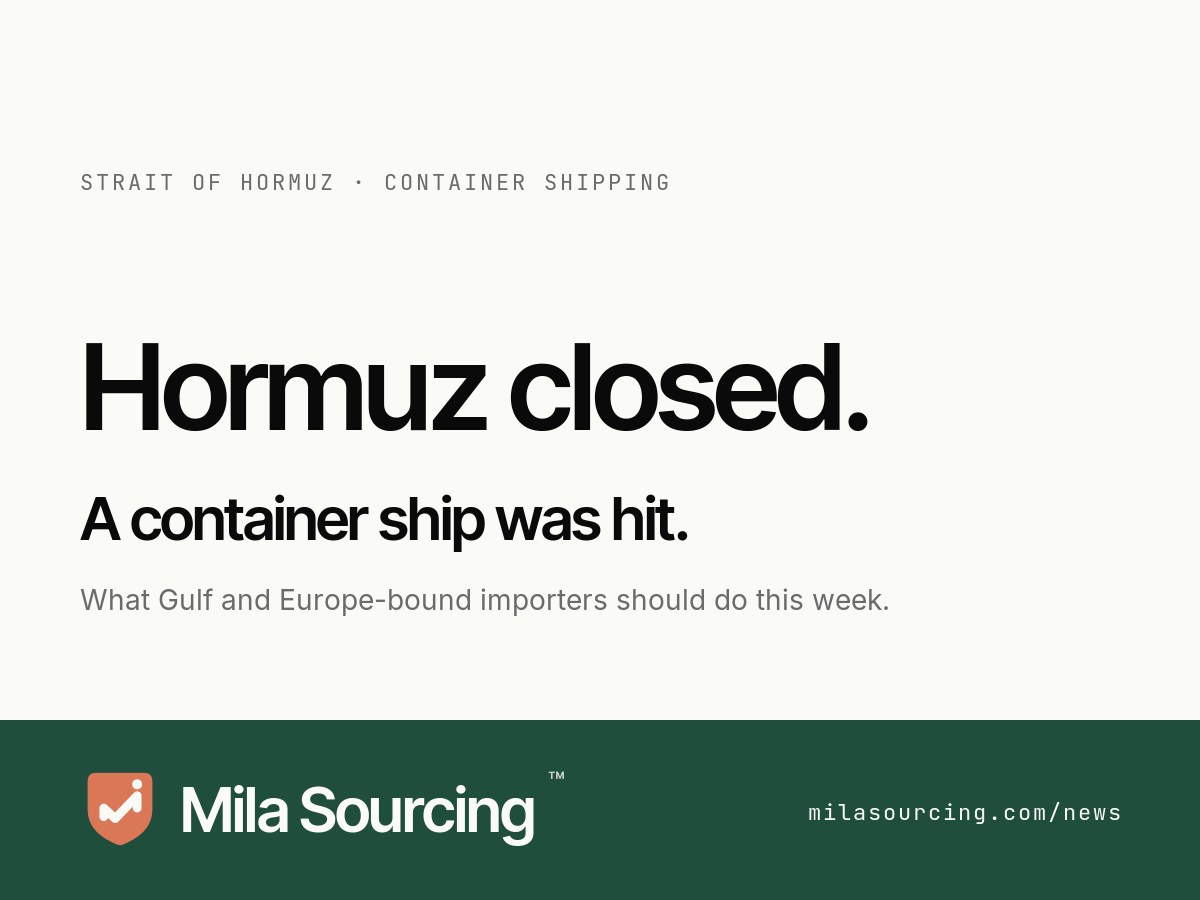 Iran declared the Strait of Hormuz closed on 12 July 2026 after a missile disabled the Cyprus-flagged container ship GFS Galaxy, and what the closure means for importers sourcing from China with cargo bound for Gulf ports or for Europe via the Suez Canal