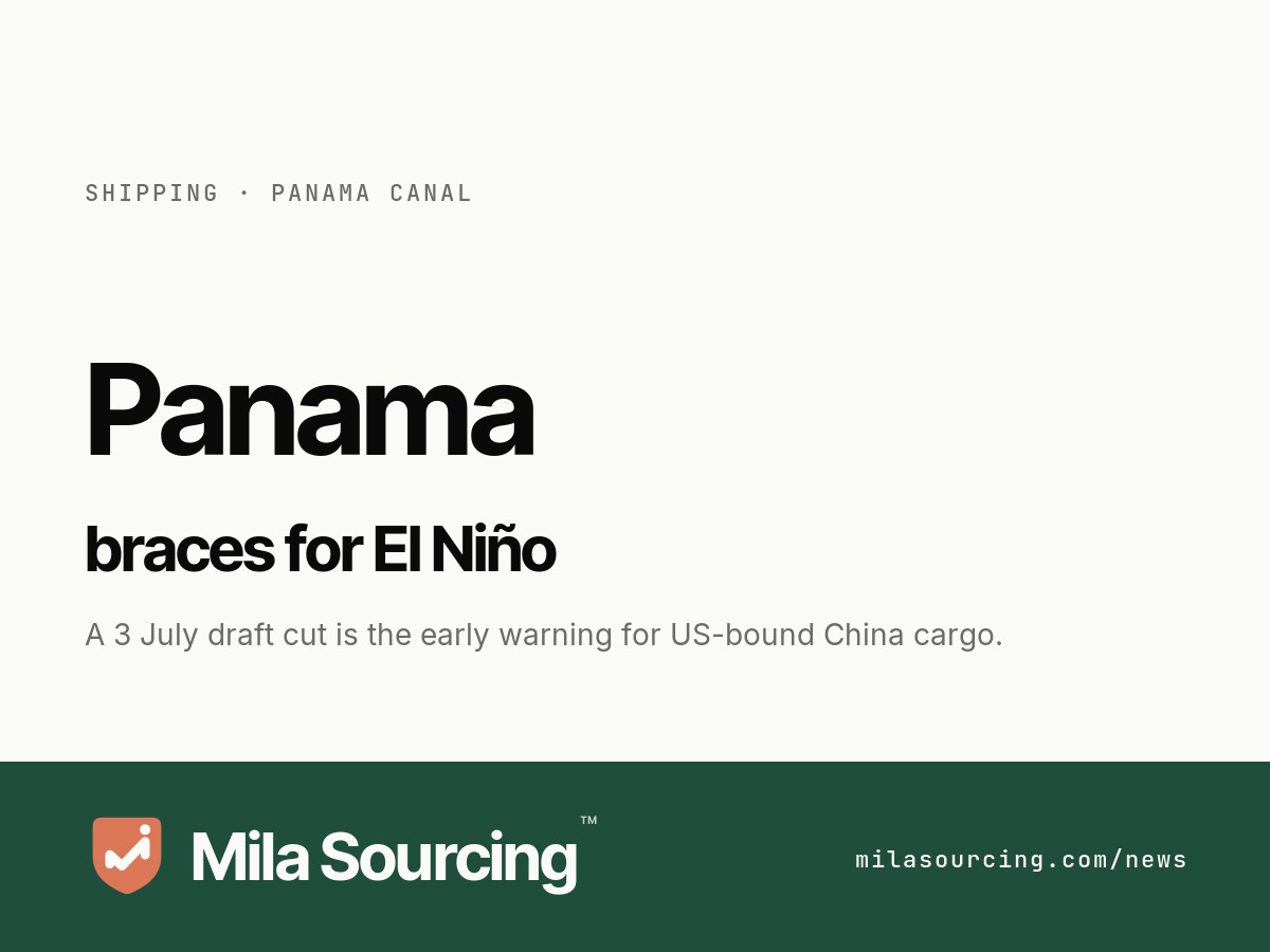 The Panama Canal Authority cut its Neopanamax draft limit to 49.5 feet from 3 July 2026 ahead of an 82%-likely El Niño, an early warning for importers shipping from China to the US East Coast and Gulf