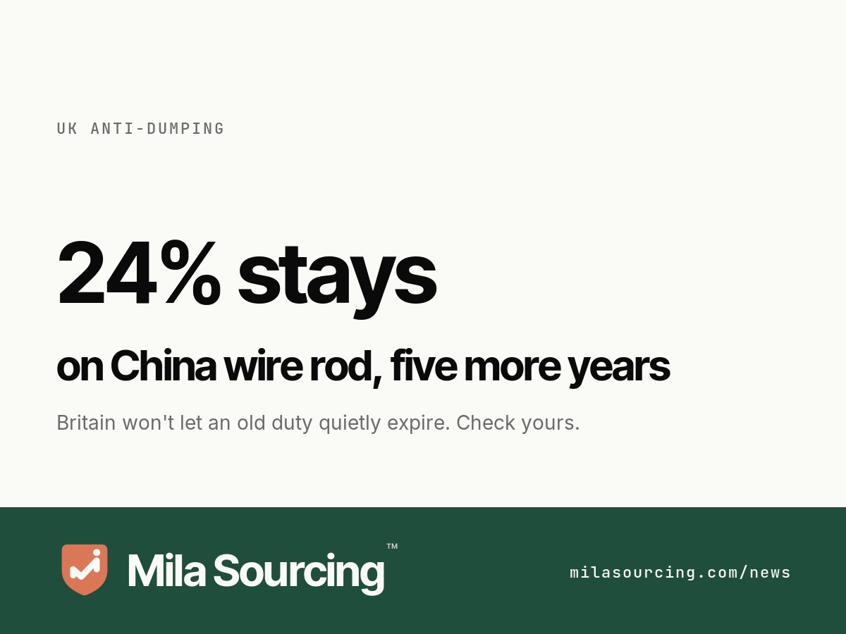 On 16 June 2026 the UK Trade Remedies Authority proposed extending the anti-dumping duty on wire rod imported from China for a further five years at unchanged rates, 24 percent residual and 7.9 percent for the Valin Group