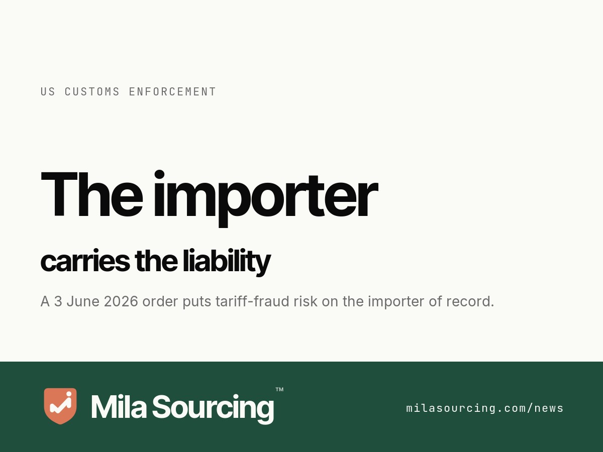 A 3 June 2026 US executive order, Strengthening Customs Enforcement, rebuilds importer-of-record rules and raises tariff-evasion penalties, putting the liability on the importer rather than the China factory